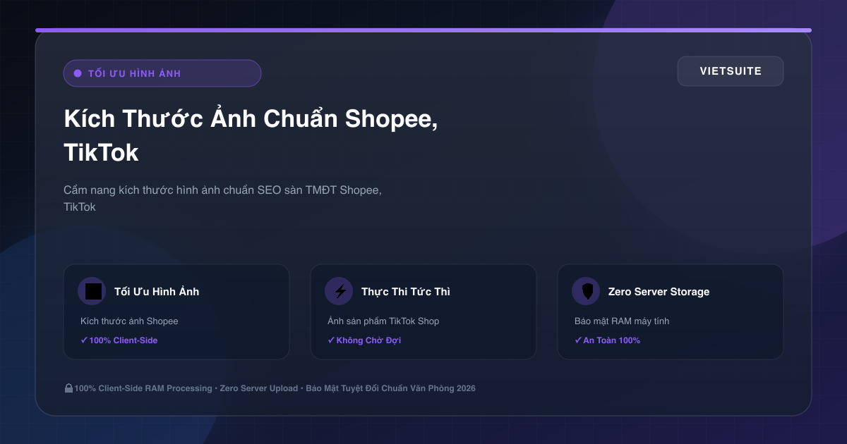 Kích Thước Ảnh Chuẩn Shopee, TikTok Shop, Lazada & Tiki Đạt Chuẩn SEO
