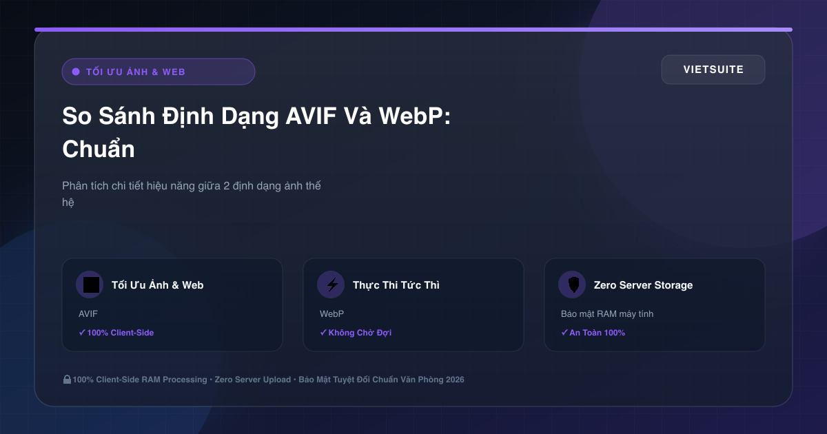 So Sánh Định Dạng AVIF Và WebP: Chuẩn Nén Nào Tốt Hơn Cho Website Năm 2026?